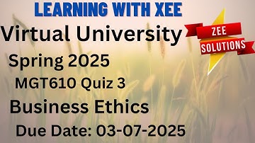 MGT610 Business Ethics Quiz 3 Spring 2025 Virtual University of Pakistan