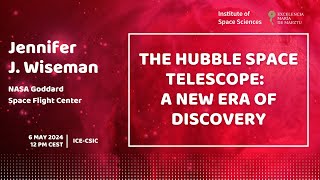 Jennifer J. Wiseman   The Hubble Space Telescope: A New Era of Discovery