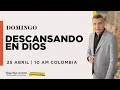 DESCANSANDO EN DIOS 📺 Encuentro Dominical / En Línea Con Dios /Domingo/25/ Abril /2021