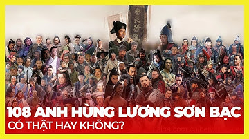 108 ANH HÙNG LƯƠNG SƠN BẠC CÓ THẬT HAY KHÔNG?