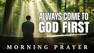 Seek God First Every Morning | Powerful Prayer To Start Your Day Right