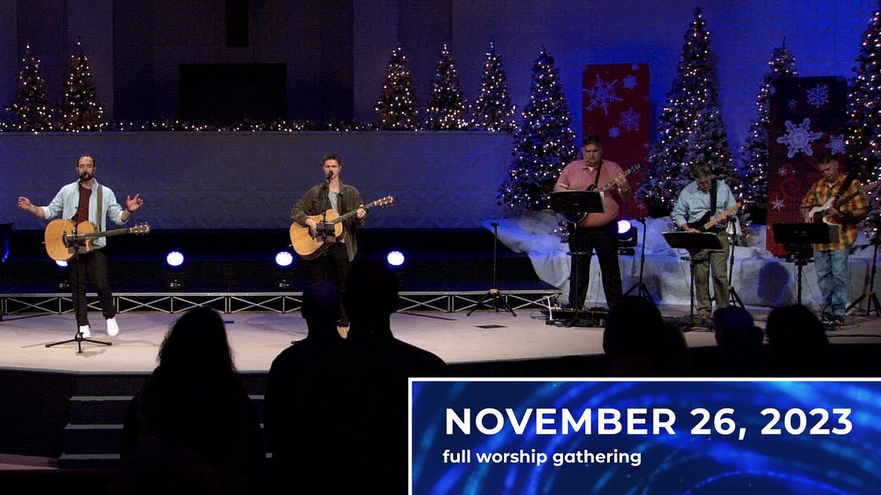 November 26, 2023 Full Worship Gathering - YouTube