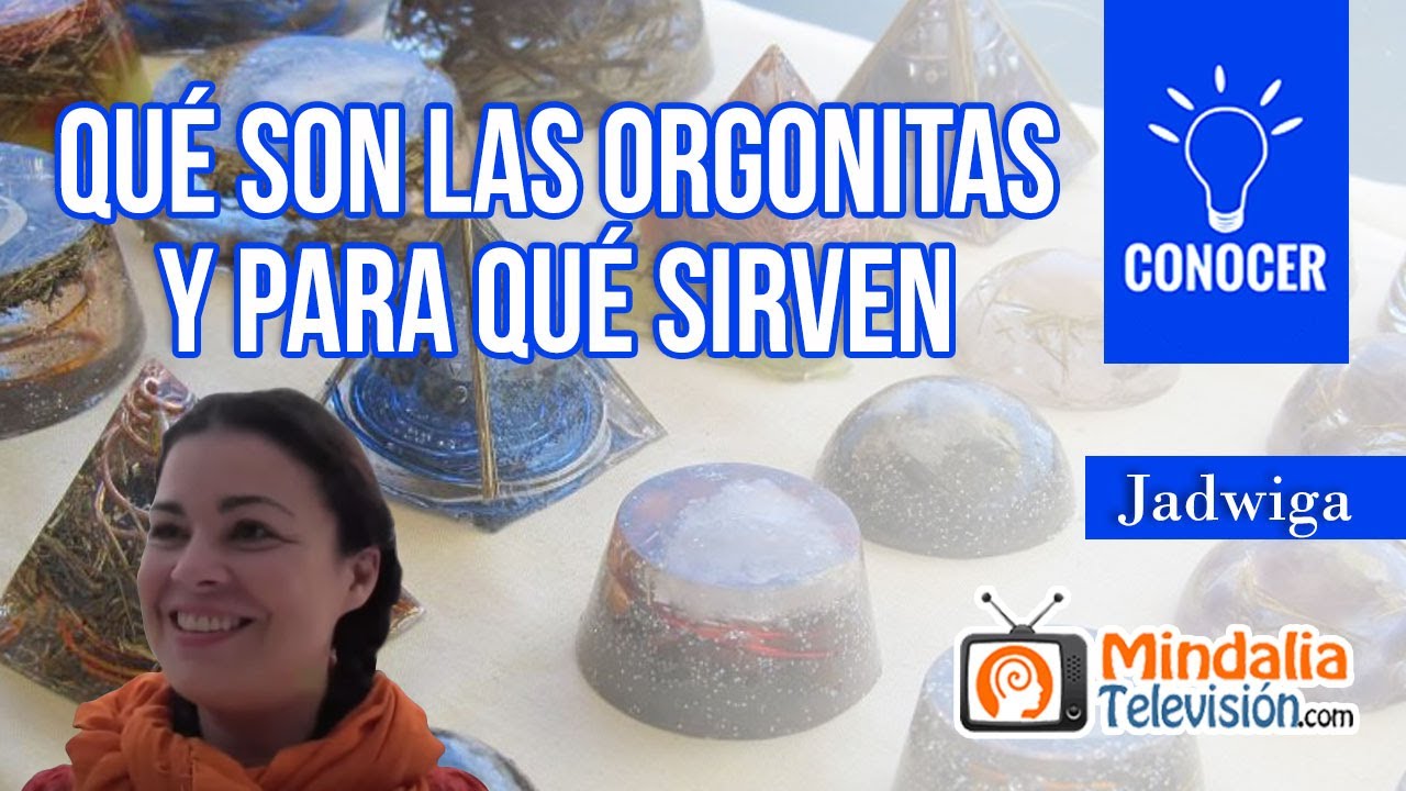 Qué son las orgonitas y para qué sirven. Entrevista a Jadwiga