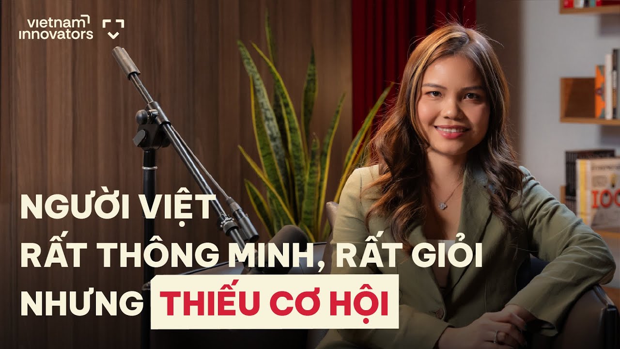 Người Việt rất thông minh, rất giỏi, nhưng thiếu cơ hội - Linda Huỳnh, Co-founder & COO, Youni Người Việt rất thông minh, rất giỏi, nhưng thiếu cơ hội - Linda Huỳnh, Co-founder & COO, Youni