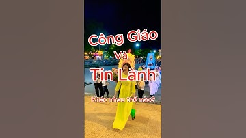 Đạo Công Giáo và Đạo Tin Lành khác nhau thế nào?