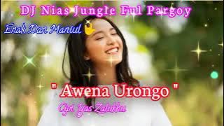 DJ Nias ~ Awena Urongo // DJ Nias Ful Bas || Bikin Jantungan