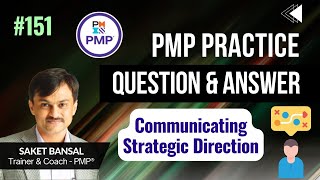 PMP Exam Practice Question and Answer -151 : Communicating Strategic Direction