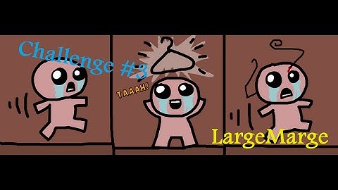The Binding of Isaac / Challenge 3 "Large Marge"