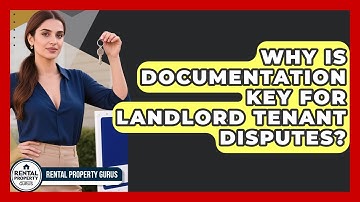 Why Is Documentation Key For Landlord Tenant Disputes? - Rental Property Gurus