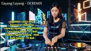 DJ REMIX LAGU BALI, Kasmaran, Layang Layang, Care Kene Bebai, Dedalu Ngalih Galang, Bule Jepang