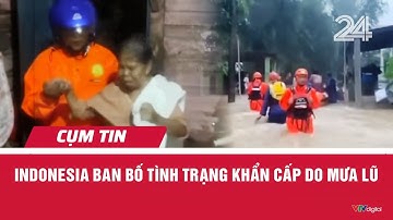 Indonesia ban bố tình trạng khẩn cấp do mưa lũ | Cụm tin | VTV24