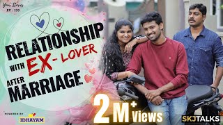 Relationship with Ex-Lover after Marriage | Extramarital affair | YS EP-135 | SKJ Talks | Short film