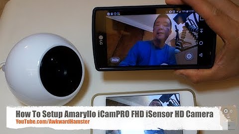 How To Setup Amaryllo iCamPRO FHD iSensor HD Camera Basic Configuration