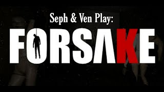 Seph & Ven Play: Forsake