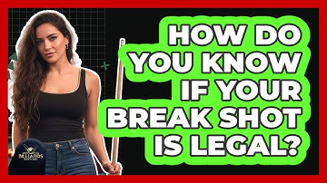 How Do You Know if Your Break Shot Is Legal?