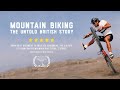 Mountain Biking The untold British story HD