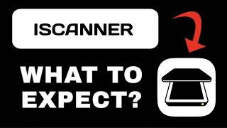 iScanner App Explained - What to Expect