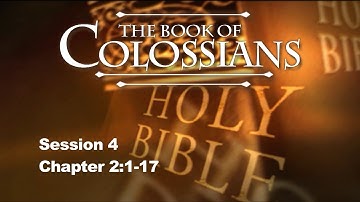 Colossians Commentary by Chuck Missler - Chapter 2:1-17 - Session 4 of 8