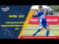 FULL MATCH - MOBI - EOC | Luân Sư Phụ nổ súng, MOBI khẳng định tham vọng HPL S9