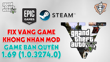 GTA 5 - Fix Lỗi Văng Game, Không Nhận Mod trên game Bản Quyền Steam & Epic | GTA 5 1.69 (1.0.3274.0)