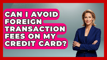 Can I Avoid Foreign Transaction Fees on My Credit Card? | Crazy About Credit Cards