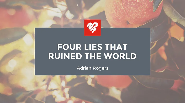 Adrian Rogers: Four Lies that Ruined the World (2460)