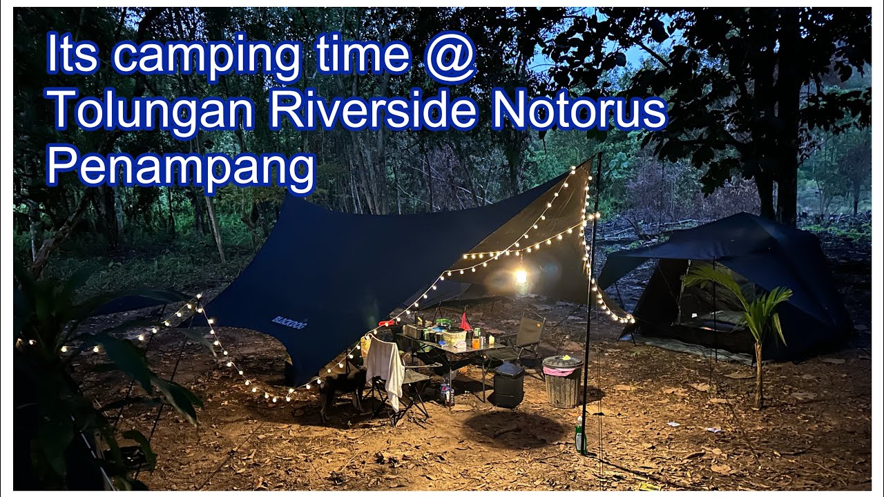Camping time at Tolungan Riverside, Notorus Penampang | The HadoSulap