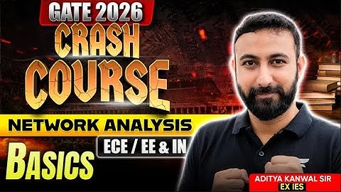 GATE 2026 Crash Course | Network Analysis | BASICS | EE / ECE / IN | Aditya Kanwal Sir