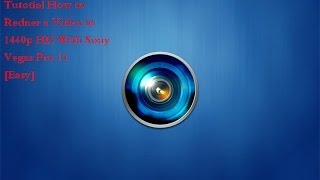 Tutorial How to Render a Video on Sony Vegas Pro 11 in 1440p [HD] [Easy]