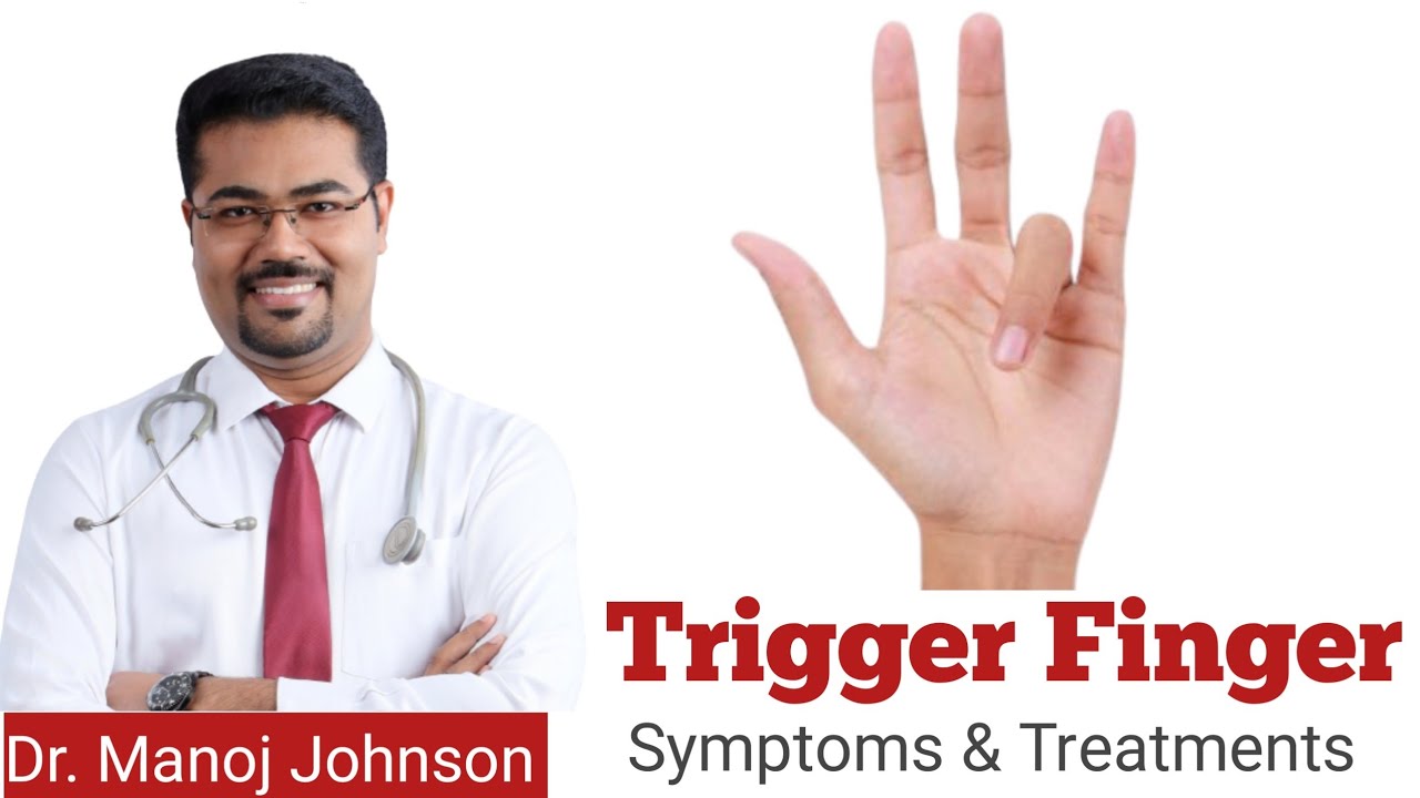 Trigger Finger - Symptoms & Treatments / Dr. Manoj Johnson