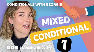 Mixed conditional 1: Grammar: Conditionals with Georgie