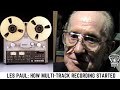 Les Paul: How Multi-track Recording Started