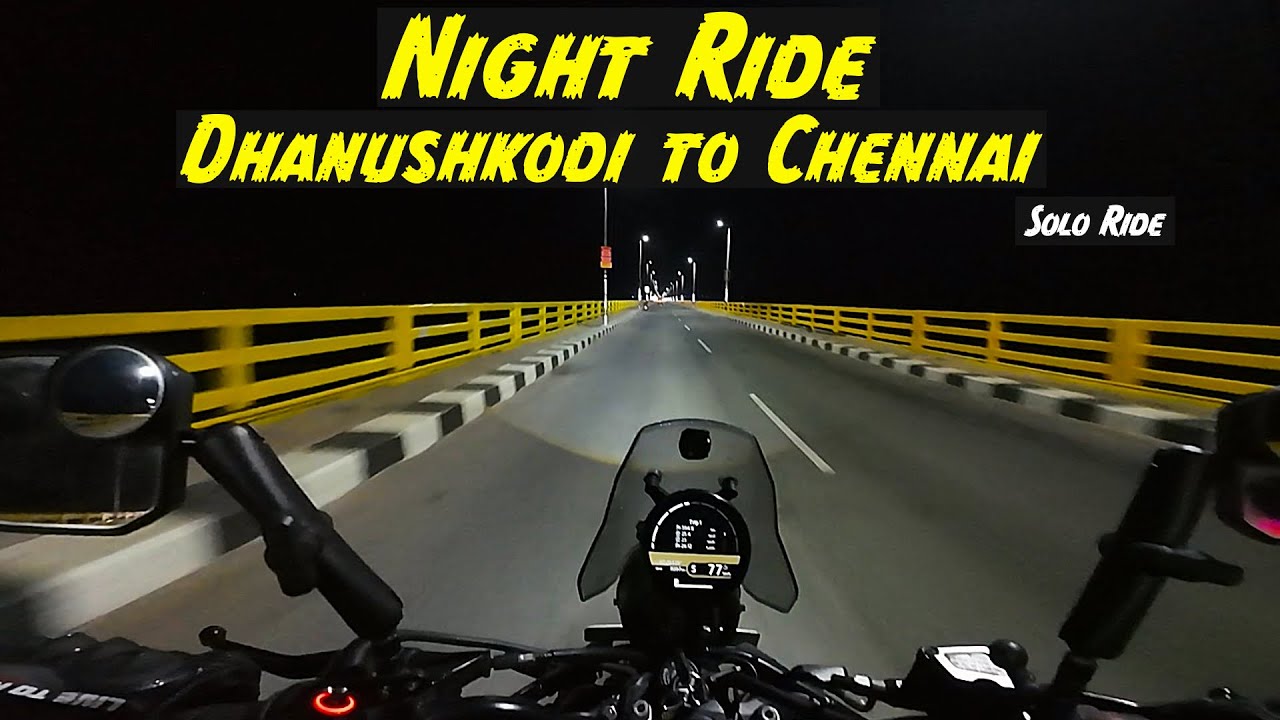 Dhanushkodi to Chennai Night ride - Solo | Himalayan450