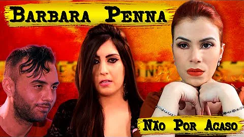 CASO BARBARA PENNA - ELE TIROU TUDO QUE ELA MAIS A...