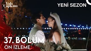 Yalı Çapkını 37. Bölüm YENİ SEZON | ÖN İZLEME !