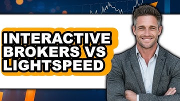 Interactive Brokers vs Lightspeed - Which is Better?