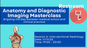 Anatomy and Diagnostic Imaging Masterclass. Session 6: Interventional Radiology