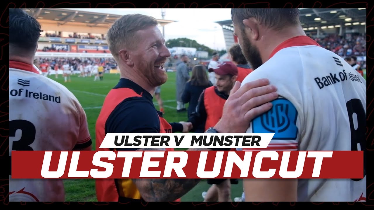 ULSTER UNCUT Behind the Scenes of the Ulster Rugby v Munster game