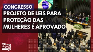 Congresso aprova projeto de leis para proteção das mulheres