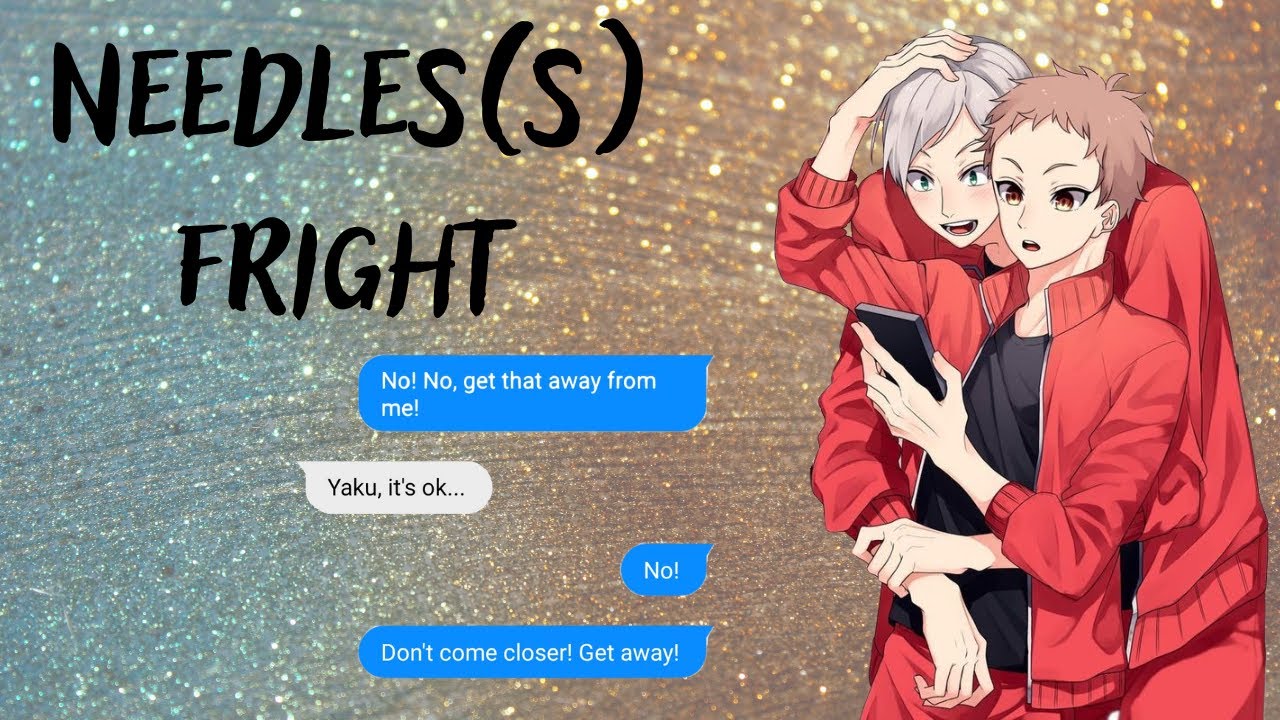 "Needles(s) Fright" | Facing Their Fears series ~ YakuLev | Haikyuu Texts [Revoiced]