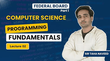 FBISE| Computer Part 1 |Programming Fundamentals |Chapter 3 | Lecture 2| Sir Taha Naveed| ICS| NBF