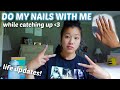 HANG OUT WITH ME WHILE I DO MY NAILS!!! (life updates)