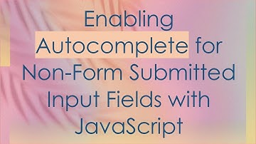 Enabling Autocomplete for Non-Form Submitted Input Fields with JavaScript