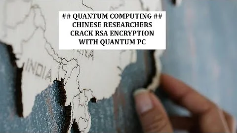 China Has Hacked RSA Encryption using Quantum Computing