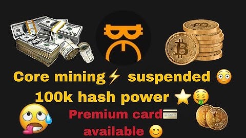 CORE MINING BIG UPDATE ||  CORE MINING SUSPENDED ||  100K HASH POWER ||  SATOSHI MINING UPDATE CORE