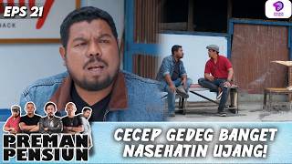 CECEP GEDEG BANGET NASEHATIN UJANG! SAMPAI EMOSI MELEDAK  | PREMAN PENSIUN 5 | EPS.21 (3/4)