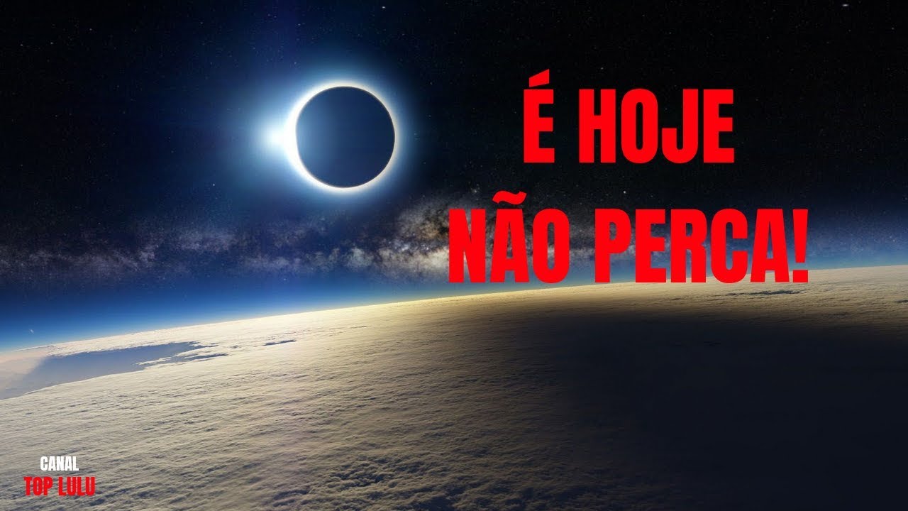 É HOJE O ECLIPSE SOLAR TOTAL│ NÃO PERCAM!!! YouTube É HOJE O ECLIPSE SOLAR TOTAL│ NÃO PERCAM!!! YouTube