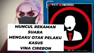 Download lagu MUNCUL REKAMAN SUARA MENGAKU OTAK PELAKU KASUS VINA CIREBON