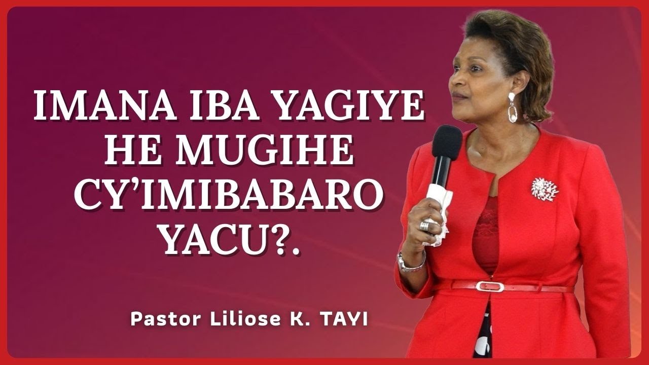 IMANA IBA YAGIYE HE MUGIHE CY’IMIBABARO YACU?._ Pastor Liliose K. TAYI