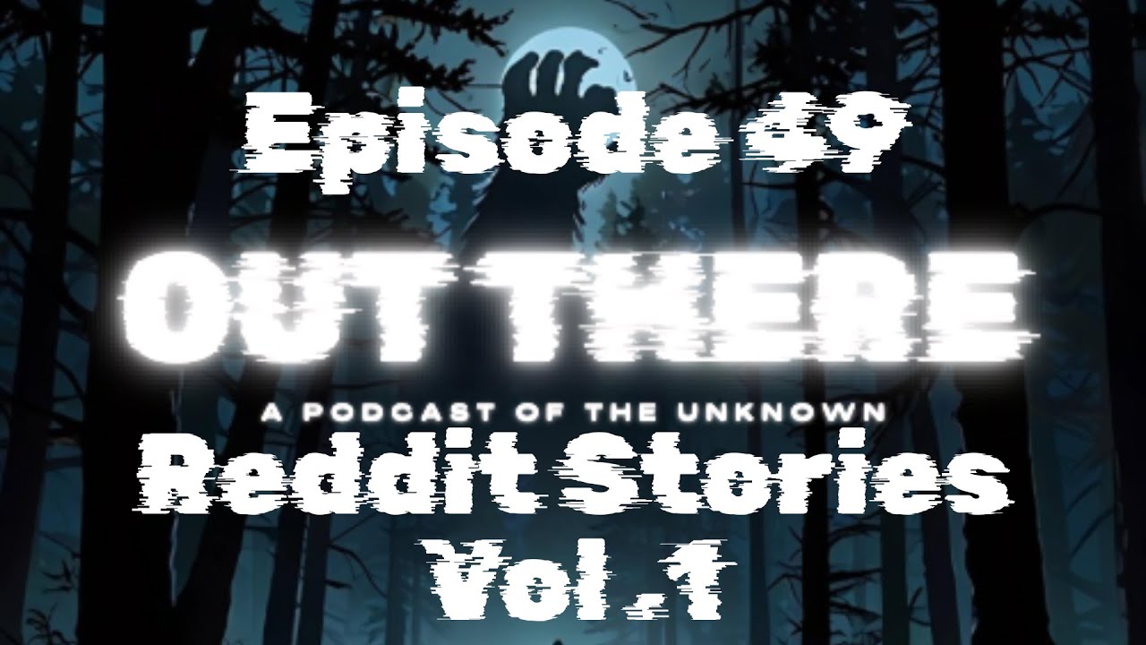Reddit Stories Vol.1 - Out There: A Cryptid Podcast